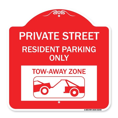 Signmission Private Street Private Street Resident Parking Tow Away Zone Aluminum Sign, 18" x 18", RW-1818-23240 A-DES-RW-1818-23240